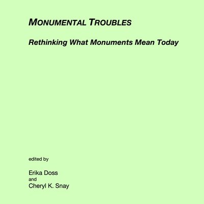 2018_MonumentalTroublesRethinkingWhatMonumentsMeanToday